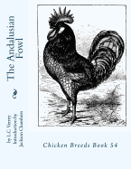 The Andalusian Fowl: Chicken Breeds Book 54