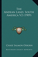 The Andean Land, South America V2 (1909) - Osborn, Chase Salmon