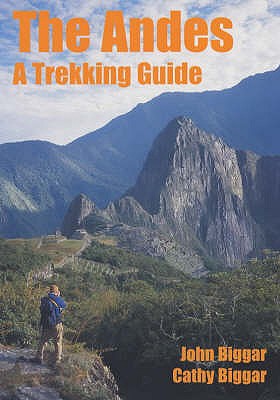 The Andes: A Trekking Guide - Biggar, Cathy, and Biggar, John