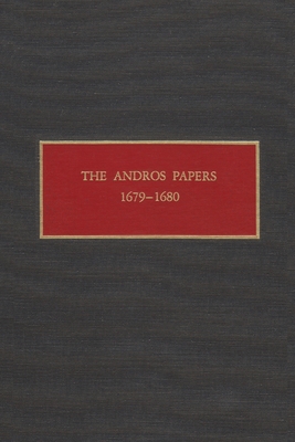 The Andros Papers 1679-1680: Files of the Provincial Secretary of New York During the Administration of Sir Edmund Andros 1674-1680 - Christoph, Peter R. (Editor), and Christoph, Florence A. W. (Editor), and Gehring, Charles T.