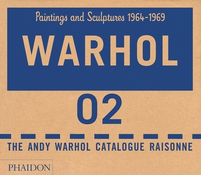 The Andy Warhol Catalogue Raisonn: Paintings and Sculptures 1964-1969 (Volume 2) - The Andy Warhol Foundation, and King-Nero, Sally