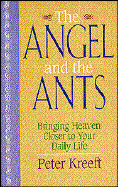 The Angel and the Ants: Bringing Heaven Closer to Your Daily Life