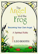 The Angel and the Frog: Becoming Your Own Angel, a Spiritual Fable