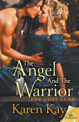 The Angel and the Warrior - Kay, Karen