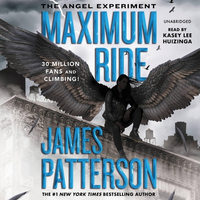The Angel Experiment: A Maximum Ride Novel - Patterson, James, and Huizinga, Kasey Lee (Read by)