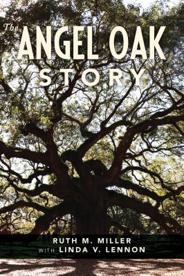 The Angel Oak Story - Miller, Ruth M, and Lennon, Linda V