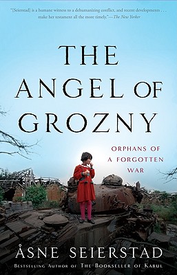 The Angel of Grozny: Orphans of a Forgotten War - Seierstad, sne