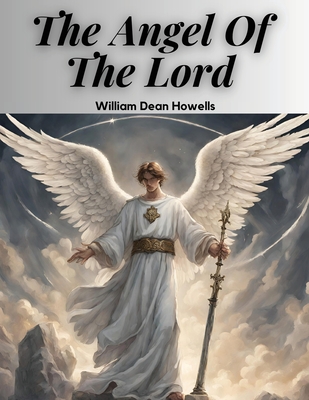 The Angel Of The Lord - William Dean Howells