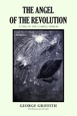 The Angel of the Revolution: A Tale of the Coming Terror - Griffith-Jones, George Chetwynd