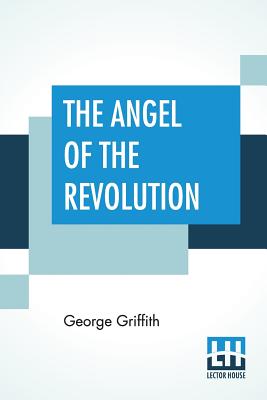 The Angel Of The Revolution: A Tale Of The Coming Terror - Griffith, George