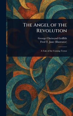 The Angel of the Revolution - Griffith, George Chetwynd, and Jane, Fred T (Frederick Thomas)