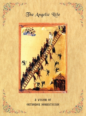 The Angelic Life: A Vision of Orthodox Monasticism - Ephraim, Father
