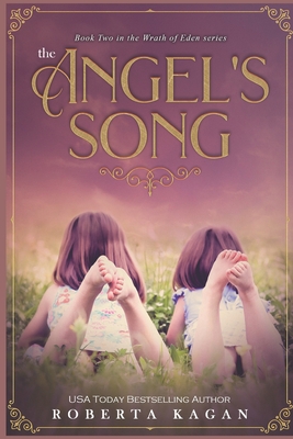 The Angel's Song: Book 2 in the Wrath of Eden Series - Kagan, Roberta
