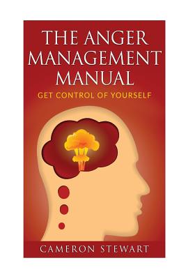 The Anger Management Manual: Get Control of Yourself - Stewart, Cameron