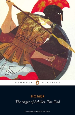 The Anger of Achilles: The Iliad - Homer, and Graves, Robert (Translated by)