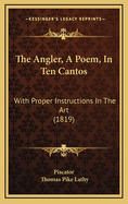 The Angler, a Poem, in Ten Cantos: With Proper Instructions in the Art (1819)