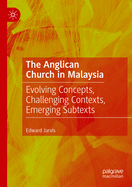 The Anglican Church in Malaysia: Evolving Concepts, Challenging Contexts, Emerging Subtexts