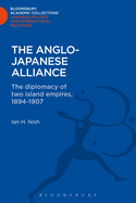 The Anglo-Japanese Alliance: The Diplomacy of Two Island Empires 1984-1907