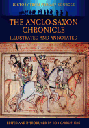 The Anglo-Saxon Chronicle: Illustrated & Annotated