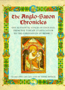 The Anglo-Saxon Chronicles: The Authenic Voices of England, from the Time of Julius Caesar to the Coronation of Henry II