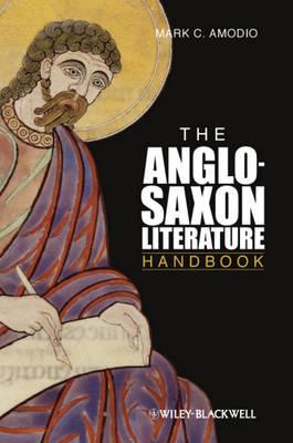 The Anglo-Saxon Literature Handbook - Amodio, Mark C