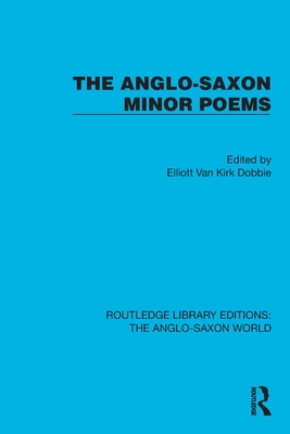 The Anglo-Saxon Minor Poems - Dobbie, Elliott Van Kirk (Editor)