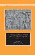 The Anglo-Scottish Border and the Shaping of Identity, 1300-1600