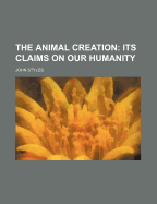 The Animal Creation: Its Claims on Our Humanity