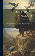 The Animal Kingdom: An Elementary Textbook in Zoology; Specially Classified and Arranged for the use of Science Classes, Schools and Colleges