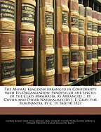 The Animal Kingdom Arranged in Conformity with Its Organization: Synopsis of the Species of the Class Mammalia, as Arranged ... by Cuvier and Other Naturalists [By J. E. Gray; The Ruminantia, by C. H. Smith] 1827