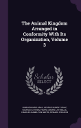 The Animal Kingdom Arranged in Conformity with Its Organization, Volume 3