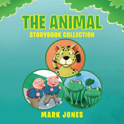 The Animal Storybook Collection - Jones, Mark