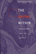 The Animal Within: Masculinity and the Gothic
