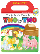The Animals Came in Two by Two: Sing-A-Story Book with CD