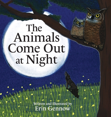 The Animals Come Out at Night - Gennow, Erin