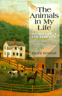 The Animals in My Life: Stories of a Country Vet - Kendall, Grant