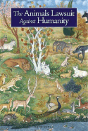 The Animals' Lawsuit Against Humanity: An Illustrated 10th Century Iraqi Ecological Fable