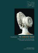 The Animated Image: Roman Theory on Naturalism, Vividness and Divine Power