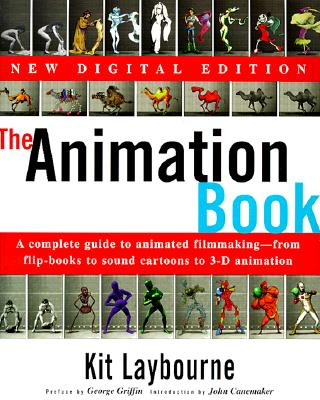 The Animation Book: A Complete Guide to Animated Filmmaking--From Flip-Books to Sound Cartoons to 3- D Animation - Laybourne, Kit, and Canemaker, John (Introduction by)