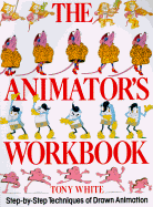 The Animator's Workbook: Step-By-Step Techniques of Drawn Animation - White, Tony