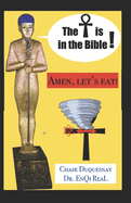 The Ankh is in the Bible!: Amen Let's Eat!