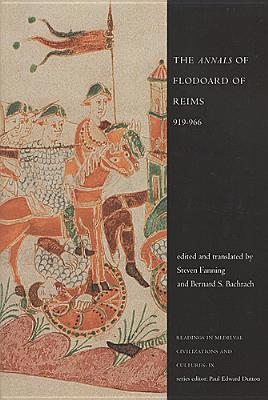 The 'Annals' of Flodoard of Reims, 919-966 - Bachrach, Bernard S (Editor), and Fanning, Steven (Editor)