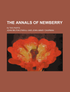 The Annals of Newberry: In Two Parts