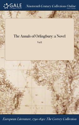 The Annals of Orlingbury: a Novel; Vol I - Ircastrensis (Creator)