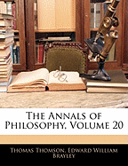 The Annals of Philosophy, Volume 20