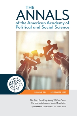 The Annals of the American Academy of Political and Social Science: The Rise of the Regulatory Welfare State: The Use and Abuse of Social Regulation - Benish, Avishai (Editor), and Levi-Faur, David (Editor)