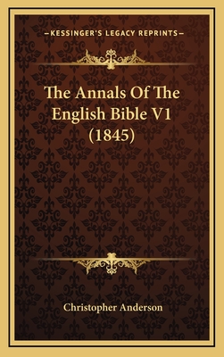 The Annals of the English Bible V1 (1845) - Anderson, Christopher