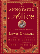 The Annotated Alice: Alice's Adventures in Wonderland & Through the Looking-Glass