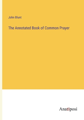 The Annotated Book of Common Prayer - Blunt, John