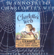 The Annotated Charlotte's Web - White, E B